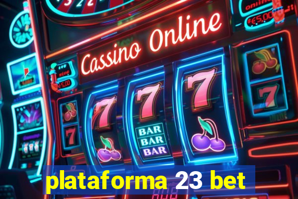 plataforma 23 bet